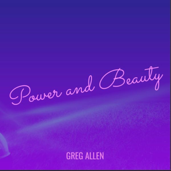 Greg Allen - Power and Beauty