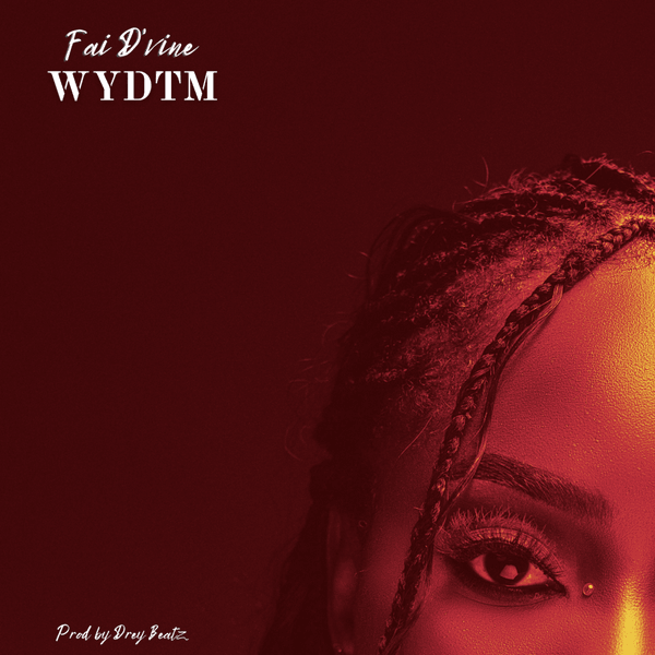 Fai D'vine - WYDTM (What You Did To Me)