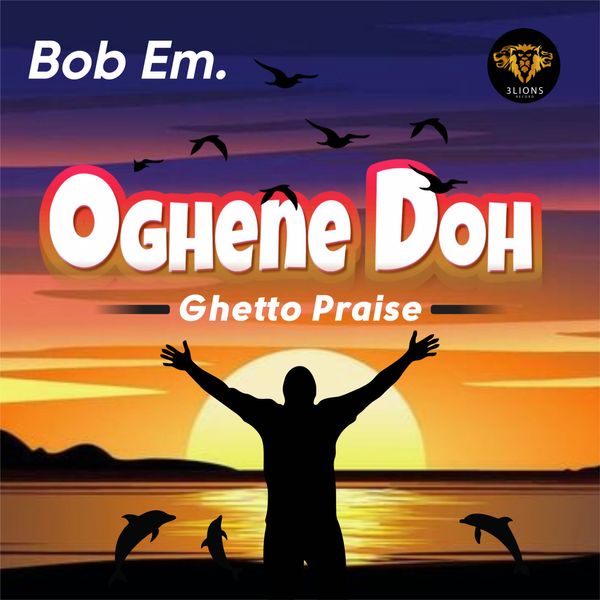 Bob Em - Oghene Doh (Ghetto Praise) (Cultural Gospel)