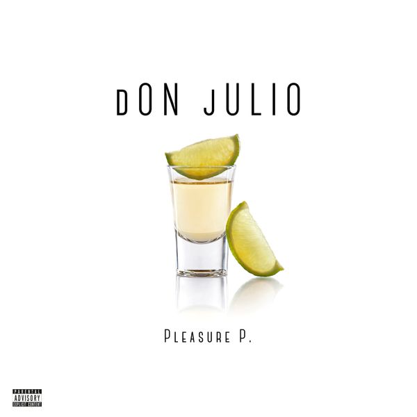 Pleasure P - Don Julio