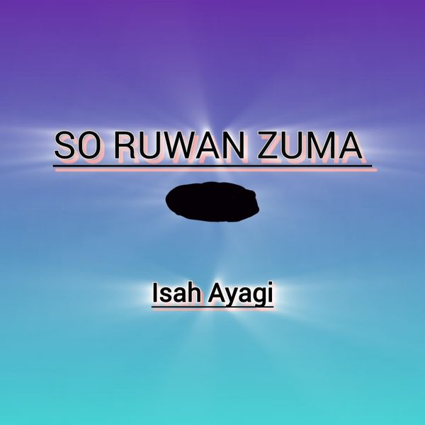 Isah Ayagi - So Ruwan Zuma