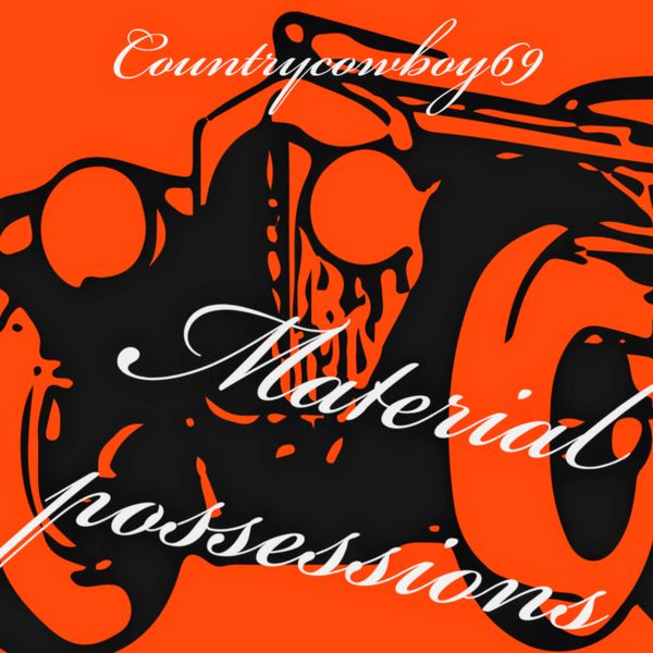 Countrycowboy69 - Material Possessions