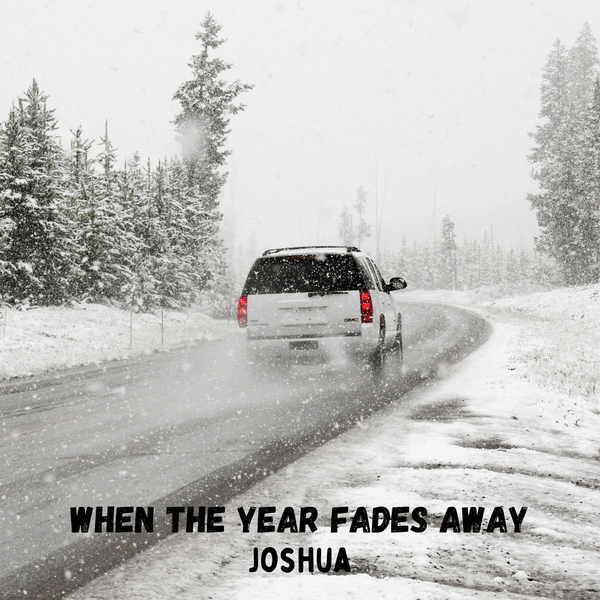 Joshua - When the Year Fades Away