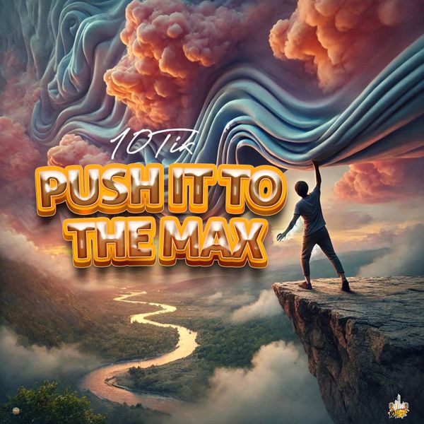 10Tik - Push It To The Max
