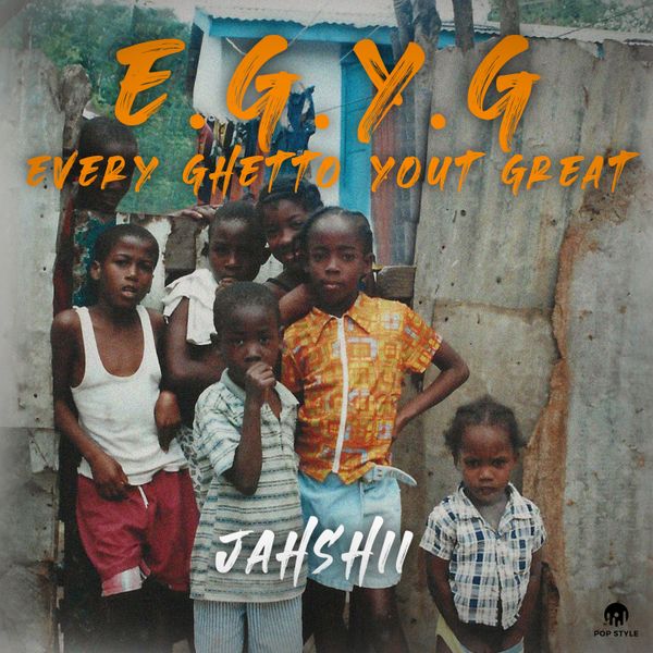 Jahshii - E.G.Y.G (Every Ghetto Yout Great)