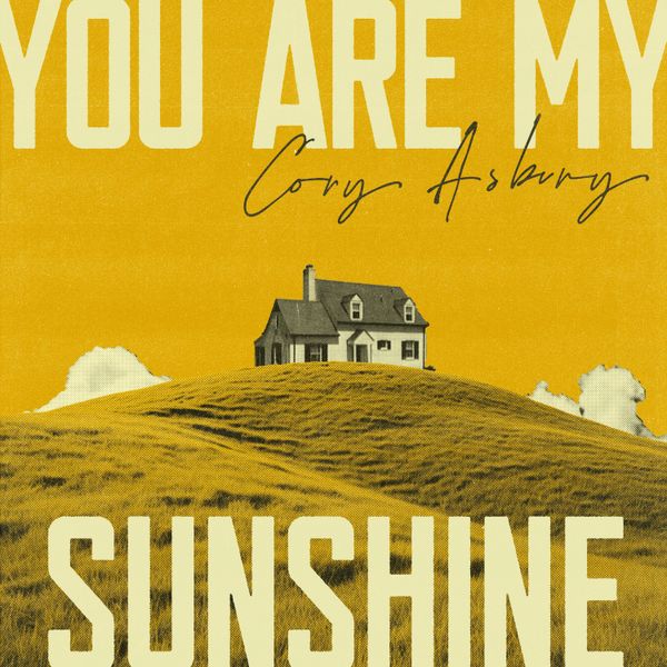 Cory Asbury - You Are My Sunshine