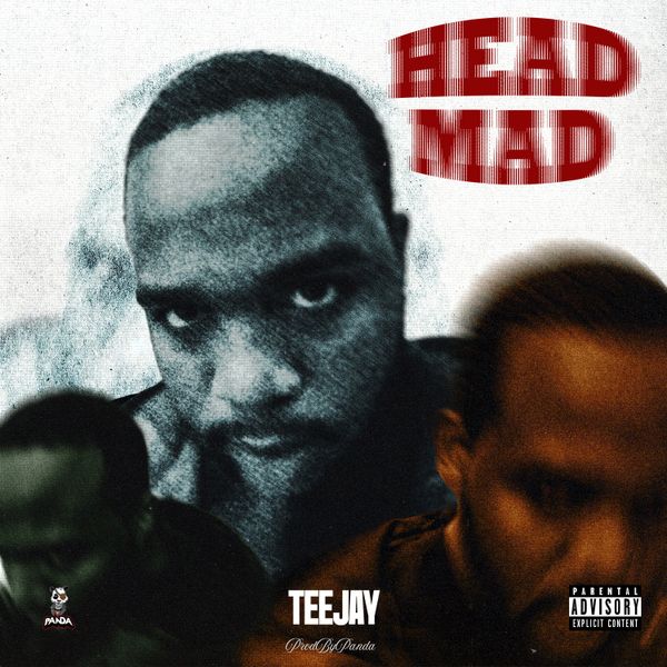 Teejay - Head Mad
