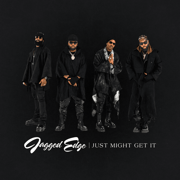 Jagged Edge - Just Might Get It