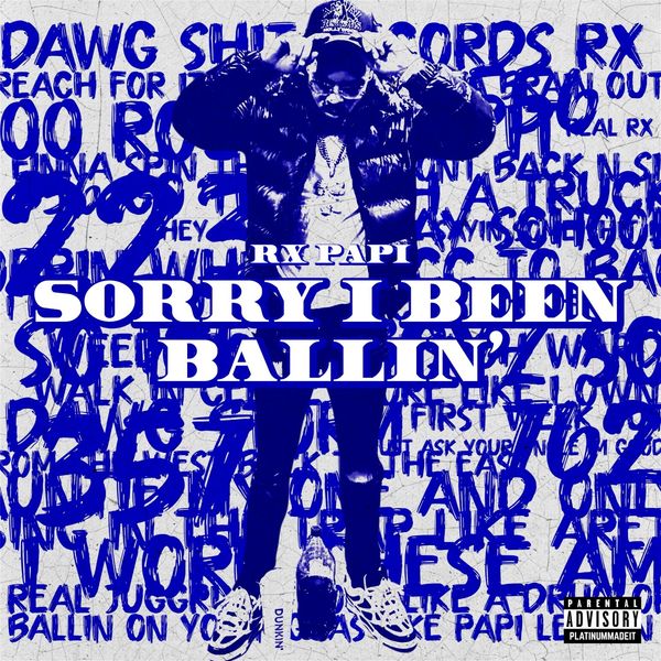 Rx Papi - Sorry I Been Ballin