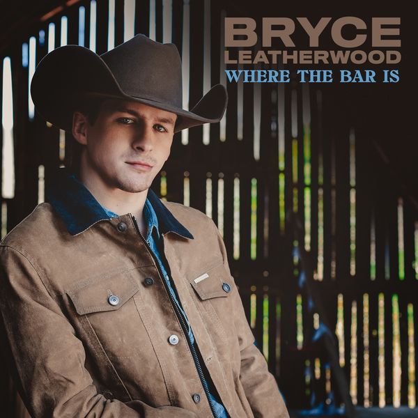 Bryce Leatherwood - Where The Bar Is