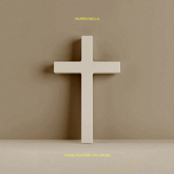 Tauren Wells - Thank You For The Cross