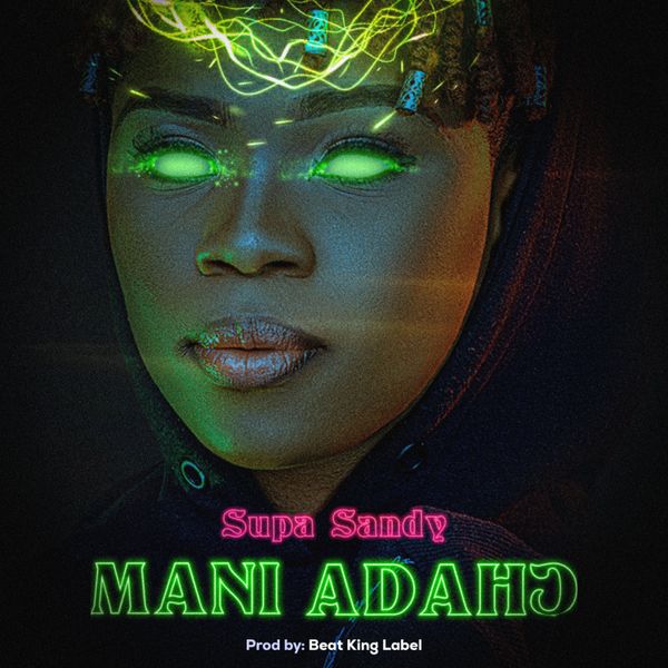 Supa Sandy - Mani Adahɔ