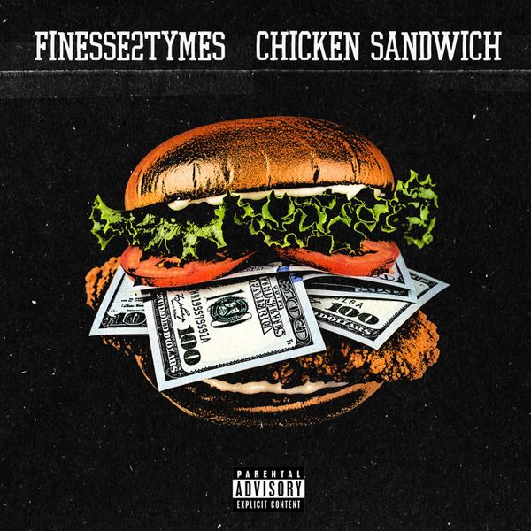 Finesse2tymes - Chicken Sandwich