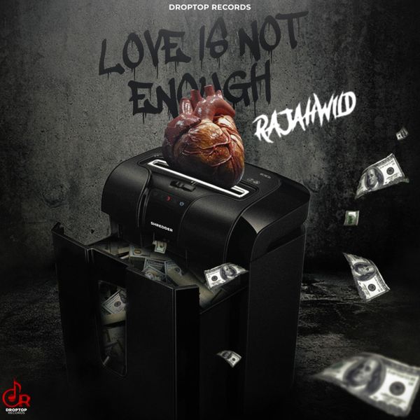 RajahWild - Love Is Not Enough