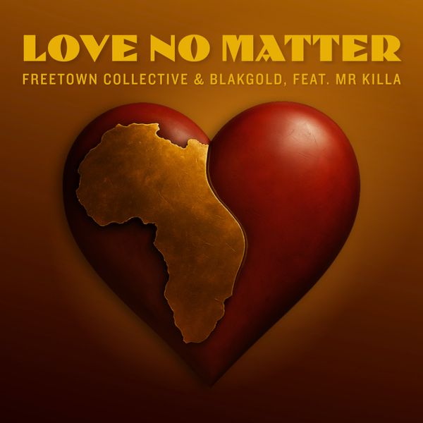 Freetown Collective - Love No Matter