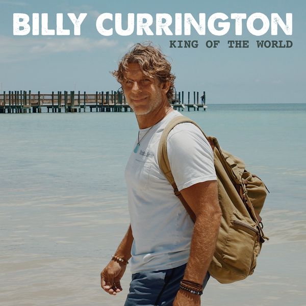 Billy Currington - King Of The World
