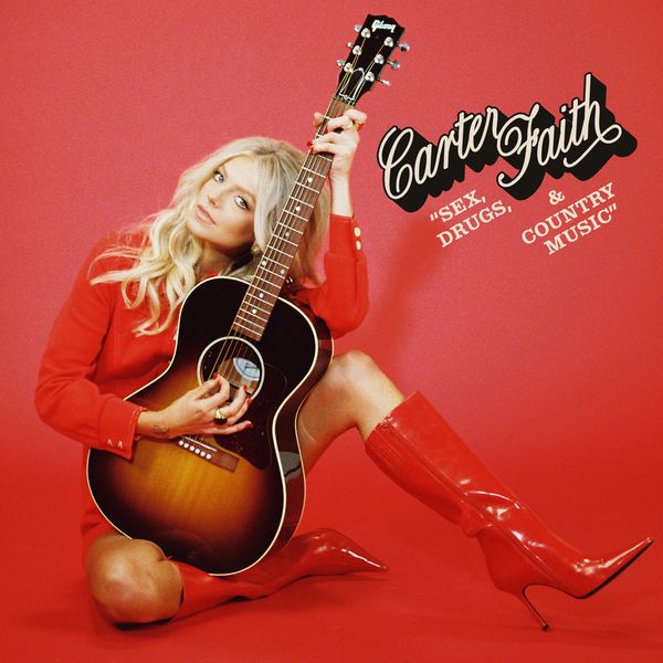Carter Faith - Sex, Drugs, & Country Music