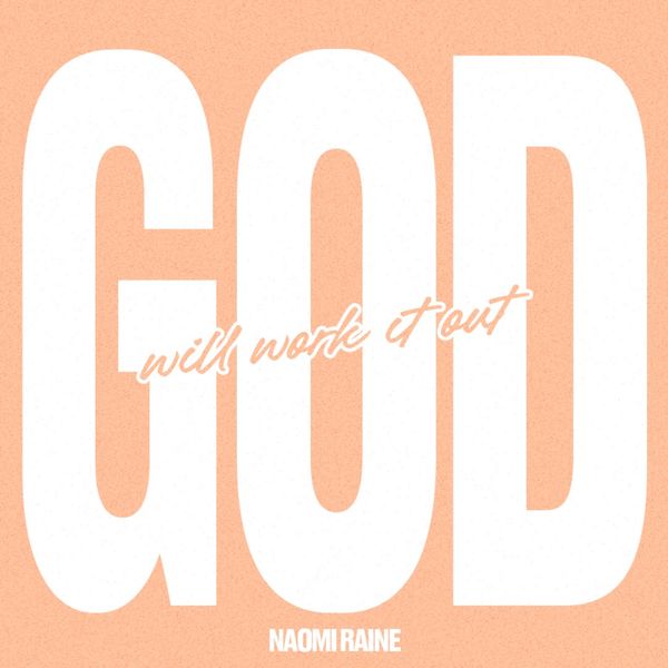 Naomi Raine - God Will Work It Out