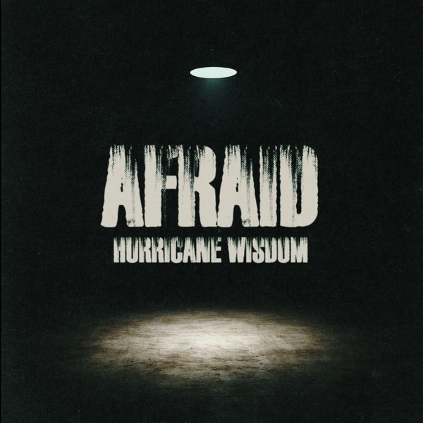 Hurricane Wisdom - Afraid